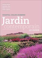 Couverture du livre « Jardin contemporain ; le guide » de Chantal Colleu-Dumond aux éditions Flammarion