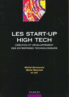 Couverture du livre « Les Start Up High Tech ; Creation Et Developpement Des Entreprises Technologiques ; 1e Edition » de Michel Bernasconi et Mette Monsted aux éditions Dunod