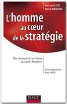 Couverture du livre « L'homme au coeur de la stratégie ; des ressources humaines aux actifs humains » de Patrick Rarivoson et Jean-Luc Placet aux éditions Dunod