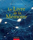 Couverture du livre « Le livre de la mémoire » de Alain Lieury aux éditions Dunod