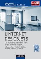 Couverture du livre « L'Internet des objets ; les principaux protocoles M2M et leur évolution vers IP » de Olivier Hersent et David Boswarthick et Omar Elloumi aux éditions Dunod