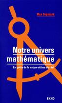 Couverture du livre « Notre univers mathématique ; en quête de la nature ultime du réel » de Max Tegmark aux éditions Dunod