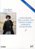 Couverture du livre « Janet Frame, the lagoon and other stories ; naissance d'une oeuvre » de Claire Bazin et Alice Braun aux éditions Belin Education