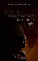 Couverture du livre « De l'ombre à la pénombre, la femme surgit » de Fatoumata Baloka Kaba aux éditions L'harmattan