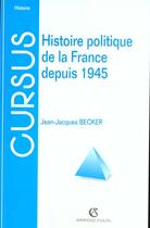 Couverture du livre « Histoire Politique De La France Depuis 1945 ; 7e Edition » de Jean-Jacques Becker aux éditions Armand Colin