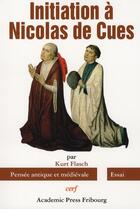 Couverture du livre « Initiation à Nicolas de Cues » de Kurt Flasch aux éditions Cerf