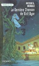 Couverture du livre « La derniere chanson de sirit byar » de Peter Soyer Beagle aux éditions Denoel