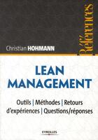 Couverture du livre « Lean management ; outils, méthodes, retours d'expériences, questions/réponses » de Christian Hohmann aux éditions Eyrolles