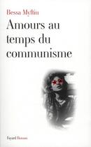 Couverture du livre « Amours au temps du communisme » de Bessa Myftiu aux éditions Fayard