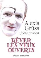 Couverture du livre « Rêver les yeux ouverts » de Alexis Gruss aux éditions Desclee De Brouwer
