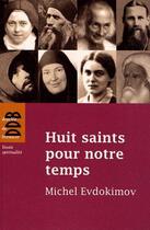 Couverture du livre « Huit saints pour notre temps » de Michel Evdokimov aux éditions Desclee De Brouwer