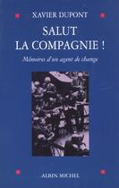 Couverture du livre « Salut La Compagnie ; Memoires D'Un Agent De Change » de Xavier Dupont aux éditions Albin Michel