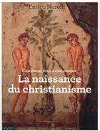 Couverture du livre « Comment tout a commencé ? ; la naissance du christianisme » de Enrico Norelli aux éditions Bayard