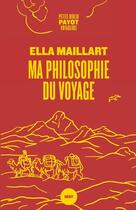 Couverture du livre « Ma philosophie du voyage » de Ella Maillart aux éditions Payot