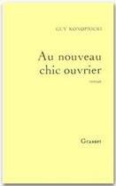 Couverture du livre « Au nouveau chic ouvrier » de Guy Konopnicki aux éditions Grasset