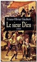Couverture du livre « Le sieur Dieu » de Franz-Olivier Giesbert aux éditions Grasset Et Fasquelle