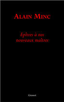 Couverture du livre « Epitre à nos nouveaux maîtres » de Alain Minc aux éditions Grasset