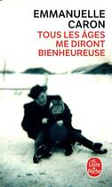 Couverture du livre « Tous les âges me diront bienheureuse » de Emmanuelle Caron aux éditions Le Livre De Poche