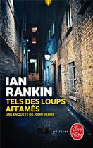 Couverture du livre « Tels des loups affamés » de Ian Rankin aux éditions Le Livre De Poche