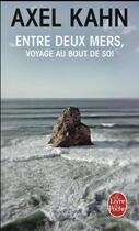 Couverture du livre « Entre deux mers ; voyage au bout de soi » de Axel Kahn aux éditions Le Livre De Poche