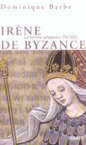 Couverture du livre « Irène de Byzance la femme empereur 752-803 » de Dominique Barbe aux éditions Perrin