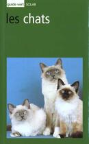Couverture du livre « Les Chats - Guide Vert » de Sacase Christiane aux éditions Solar