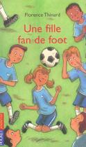 Couverture du livre « Une Fille Fan De Foot » de Florence Thinard aux éditions Pocket Jeunesse