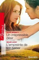 Couverture du livre « Un irrépresible désir ; l'empreinte de ton baiser » de Helene Lacey et Jules Bennett aux éditions Harlequin