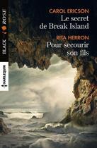 Couverture du livre « Le secret de Break Island ; pour secourir son fils » de Carol Ericson et Rita Herron aux éditions Harlequin