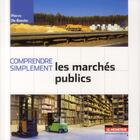 Couverture du livre « Comprendre simplement les marchés publics » de Pierre De Baecke aux éditions Le Moniteur