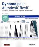 Couverture du livre « Dynamo pour Autodesk Revit : concevoir, automatiser et exploiter les données ; les outils du BIM » de Ahmed Halim aux éditions Le Moniteur