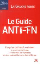 Couverture du livre « Le guide anti FN » de La Gauche Forte aux éditions J'ai Lu