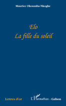 Couverture du livre « Elo ; la fille du soleil » de Maurice Okoumba Nkoghe aux éditions L'harmattan