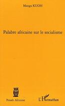 Couverture du livre « Palabre africaine sur le socialisme » de Manga Kuoh aux éditions L'harmattan