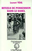 Couverture du livre « Rituels de possession dans le Sahel » de Laurent Vidal aux éditions Editions L'harmattan