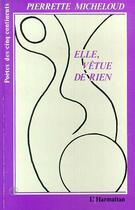 Couverture du livre « Elle, vêtue de rien » de Pierrette Micheloud aux éditions Editions L'harmattan