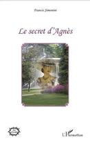 Couverture du livre « Le secret d'Agnès » de Francis Simonini aux éditions L'harmattan