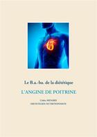 Couverture du livre « Le B.a.-ba. de la diététique ; l'angine de poitrine » de Cedric Menard aux éditions Books On Demand