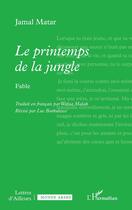 Couverture du livre « Le printemps de la jungle : Fable » de Jamal Matar aux éditions L'harmattan