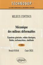 Couverture du livre « Mecanique des milieux deformables - equations generales, solides, elastiques, fluides, turbomachines » de Fourar/Cheze aux éditions Ellipses