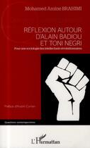 Couverture du livre « Reflexion autour d'Alain Badiou et Toni Negri ; pour une sociologie des intellectuels revolutionnaires » de Mohamed Amine Brahimi aux éditions L'harmattan