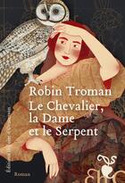 Couverture du livre « Le Chevalier, la Dame et le Serpent » de Robin Troman aux éditions Heloise D'ormesson