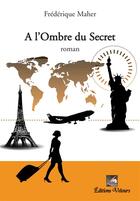 Couverture du livre « À l'ombre du secret » de Frederique Maher aux éditions Velours