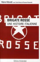 Couverture du livre « Brigate rosse ; une histoire italienne » de Mario Moretti et Carla Mosca et Rossana Rossanda aux éditions Amsterdam