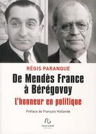 Couverture du livre « De Mendès-France à Bérégovoy ; l'honneur en politique » de Regis Parenque aux éditions Pascal Galode