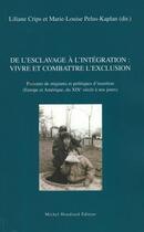 Couverture du livre « De l'esclavage à l'intégration ; vivre et combattre l'exclusion » de Marie-Louise Pelus-Kaplan et Liliane Crips aux éditions Michel Houdiard