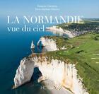 Couverture du livre « La Normandie vue du ciel » de Francis Cormon et Stephane Maurice aux éditions Herve Chopin