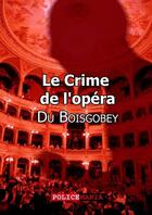 Couverture du livre « Le crime de l'opéra » de Fortune Du Boisgobey aux éditions Police Mania