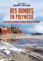 Couverture du livre « Des bombes en Polynésie : les essais nucléaires français dans le Pacifique » de Alexis Vrignon et Renaud Meltz aux éditions Vendemiaire