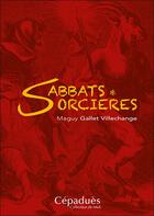 Couverture du livre « Sabbats et sorcières » de Maguy Gallet-Villechange aux éditions Editions De Midi